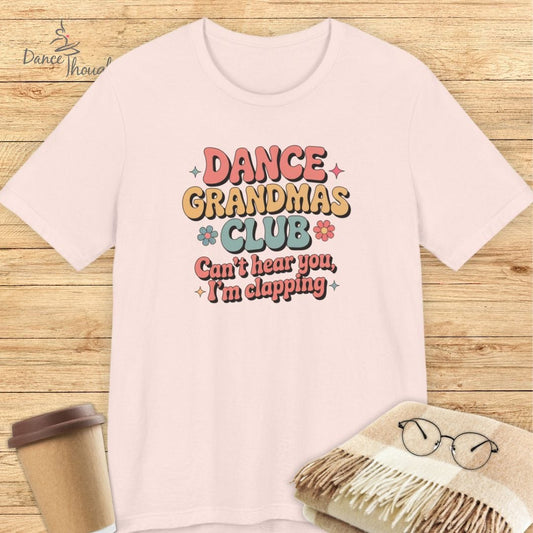 Dance Grandma, I'm Clapping T-shirt