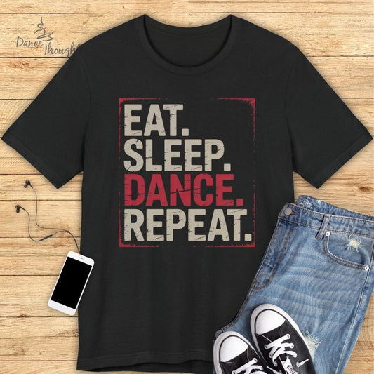 Eat, Sleep, Dance, Repeat T-shirt