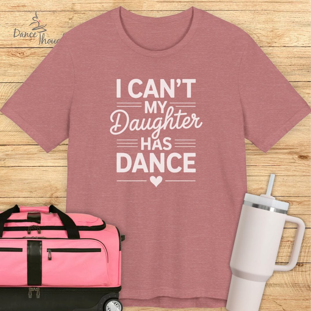 My Daughter Has Dance T-shirt