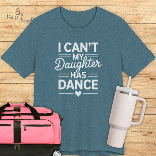My Daughter Has Dance T-shirt