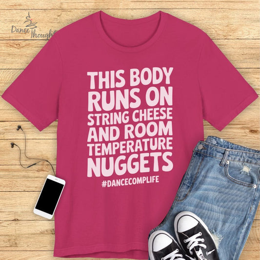 This Body Runs On String Cheese T-shirt