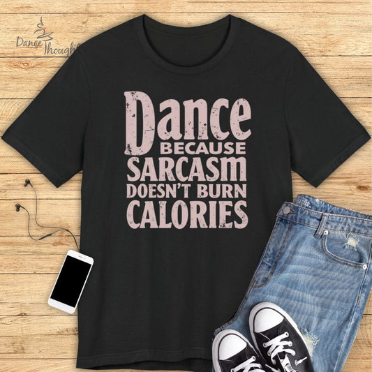 Sarcasm Doesn't Burn Calories T-shirt