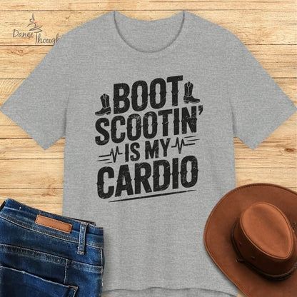 Boot Scootin' Is My Cardio T-shirt