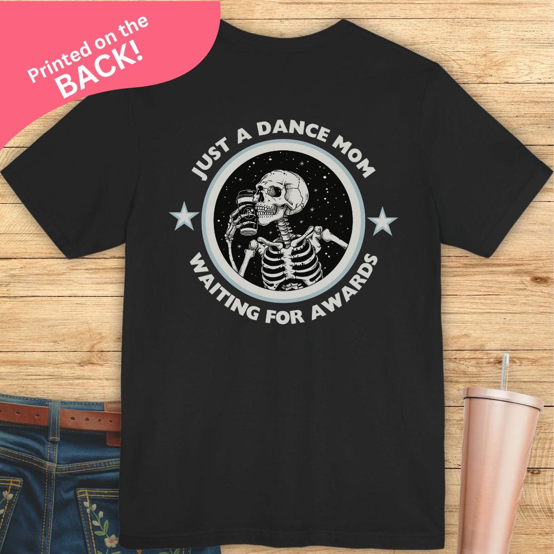 Dance Mom Waiting For Awards BACK PRINT T-shirt