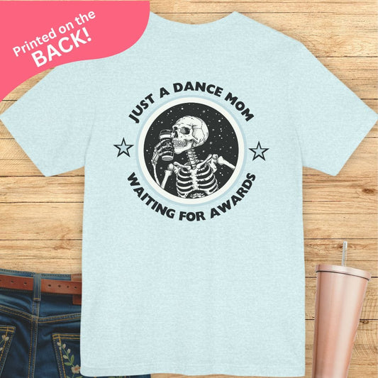 Dance Mom Waiting For Awards BACK PRINT T-shirt