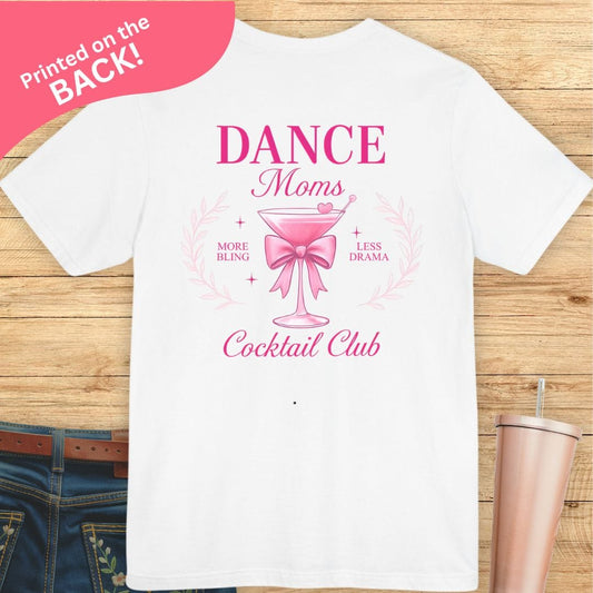 Dance Moms Cocktail Club BACK PRINT T-shirt