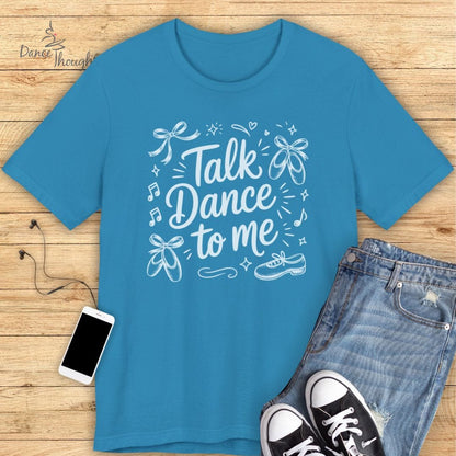 Talk Dance To Me T-shirt