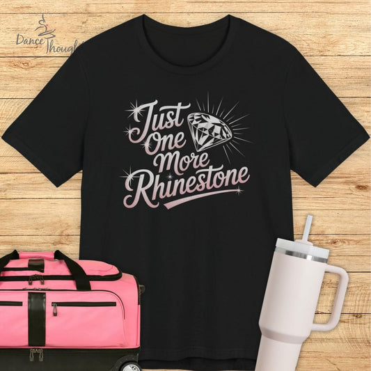 Just One More Rhinestone T-shirt