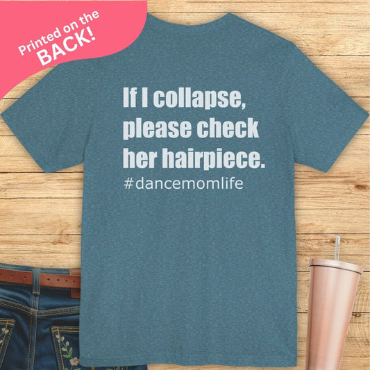 If I Collapse Dance Mom BACK PRINT T-shirt