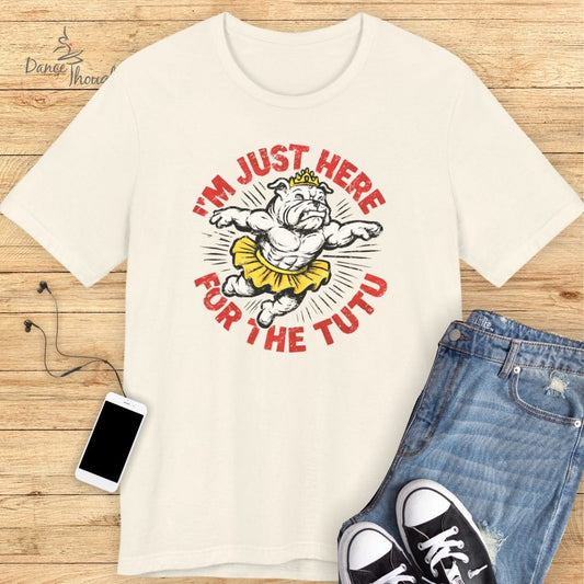 Here For The Tutu T-shirt