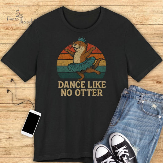 Dance Like No Otter T-shirt