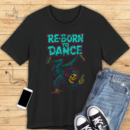 Re-Born To Dance T-shirt