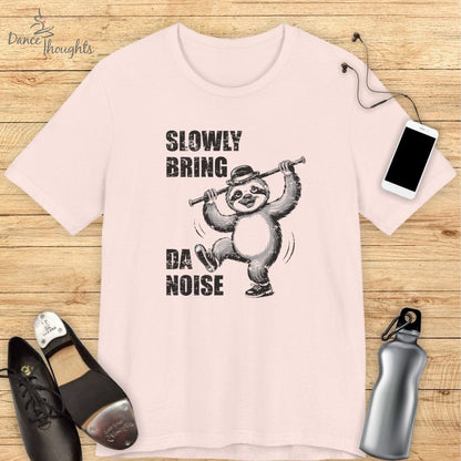 Slowly Bring Da Noise T-shirt