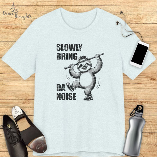 Slowly Bring Da Noise T-shirt