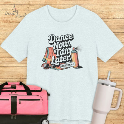 Dance Now, Tan Later T-shirt