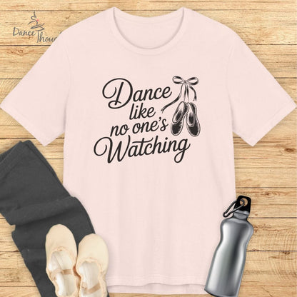 Dance Like No One's Watching T-shirt