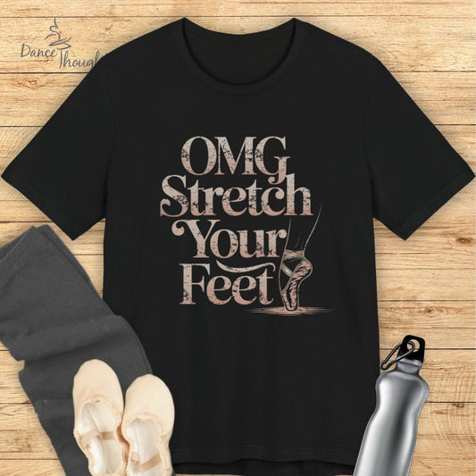 OMG Stretch Your Feet T-shirt