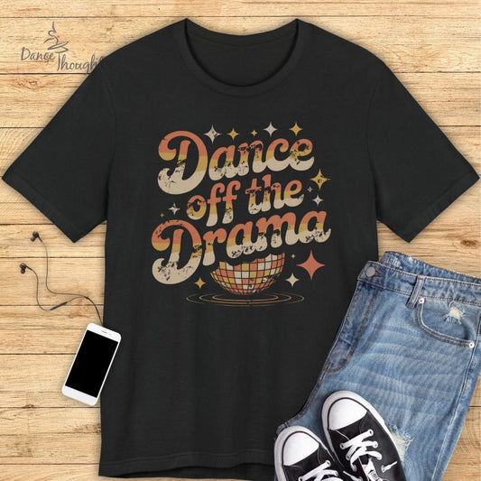 Dance Off The Drama Disco T-shirt