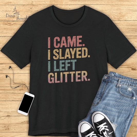I Left Glitter T-shirt