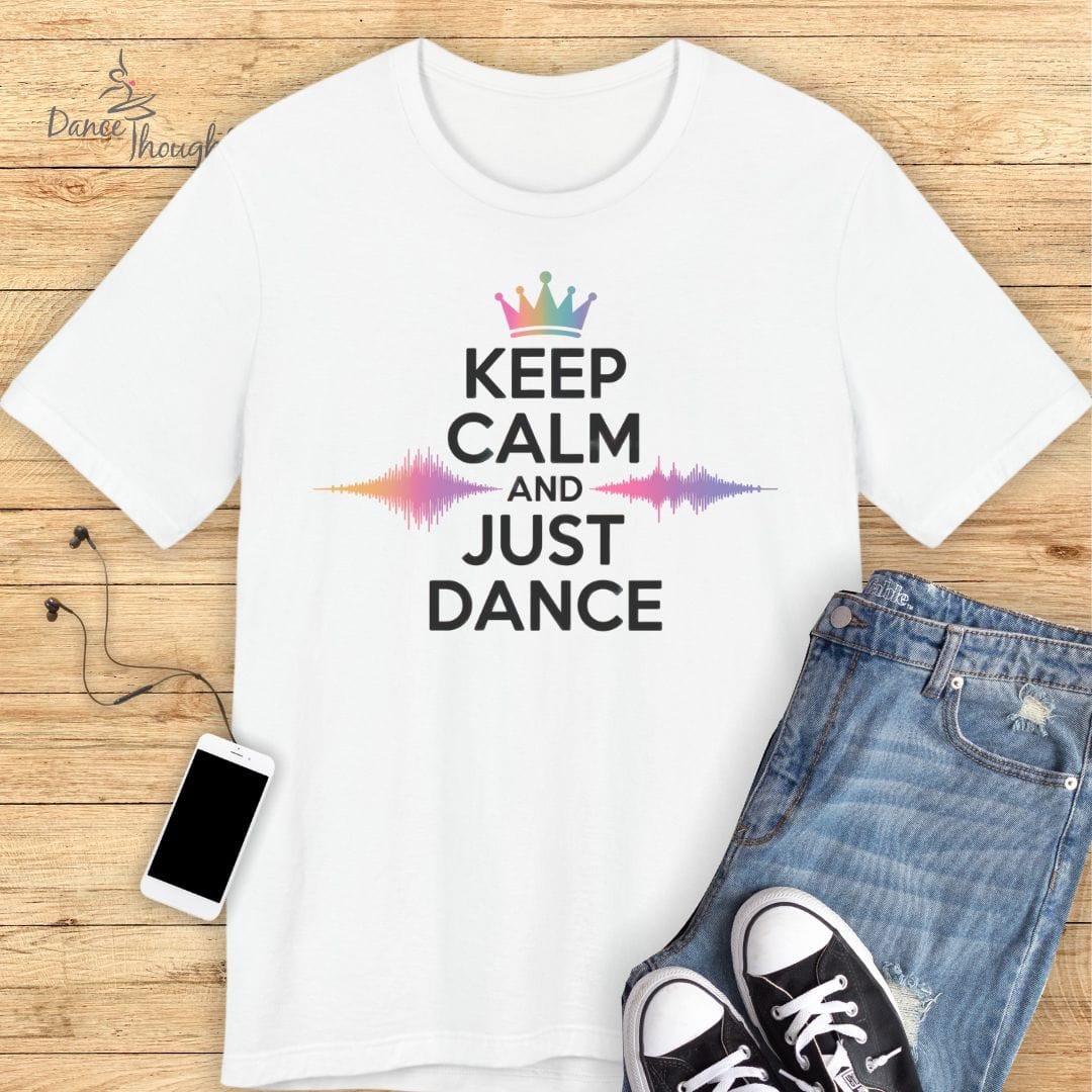 Keep Calm and Just Dance T-shirt