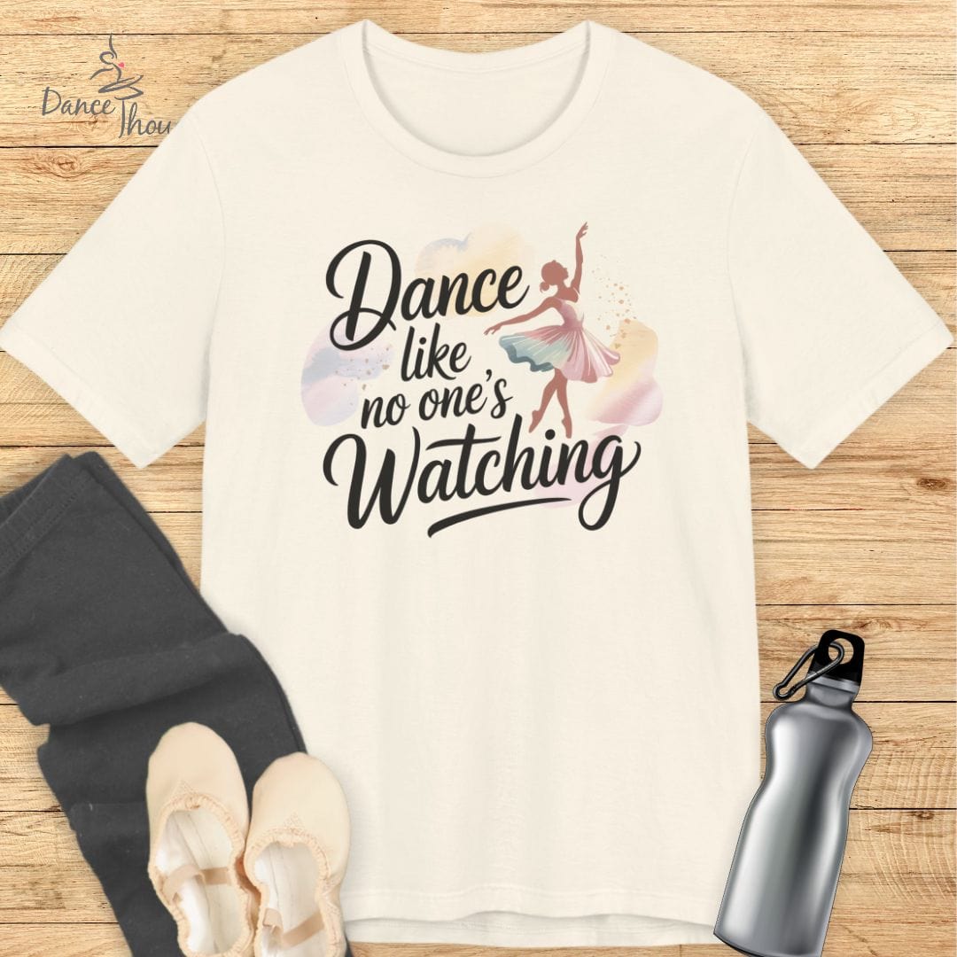 Dance Like No One's Watching T-shirt