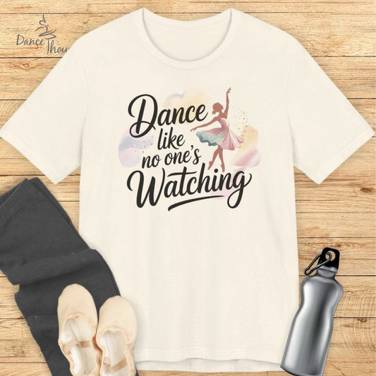 Dance Like No One's Watching T-shirt