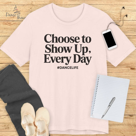 Choose To Show Up T-shirt