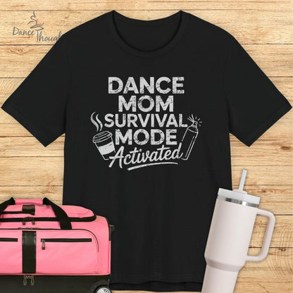 Dance Mom Survival Mode T-shirt