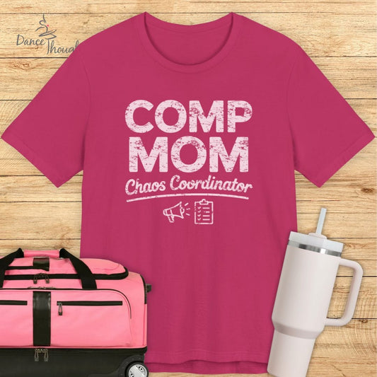 Comp Mom, Chaos Coordinater T-shirt