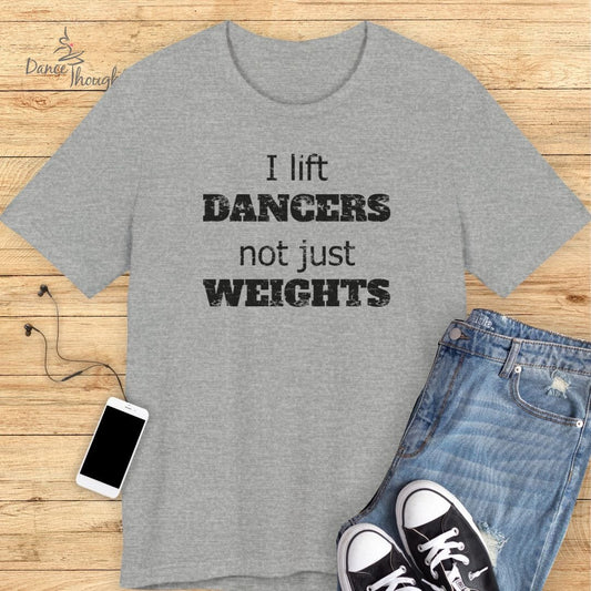 I Lift Dancers T-shirt