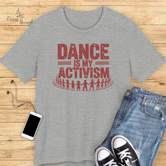 Dance Is My Activism T-shirt