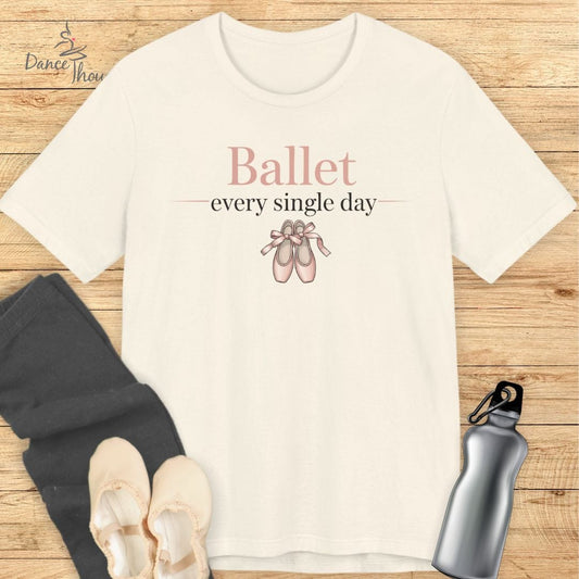 Ballet Every Single Day T-shirt