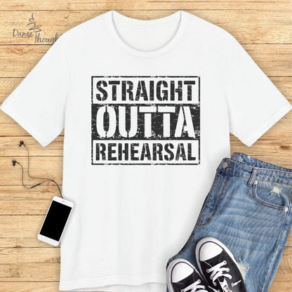 Straight Outta Rehearsal T-shirt