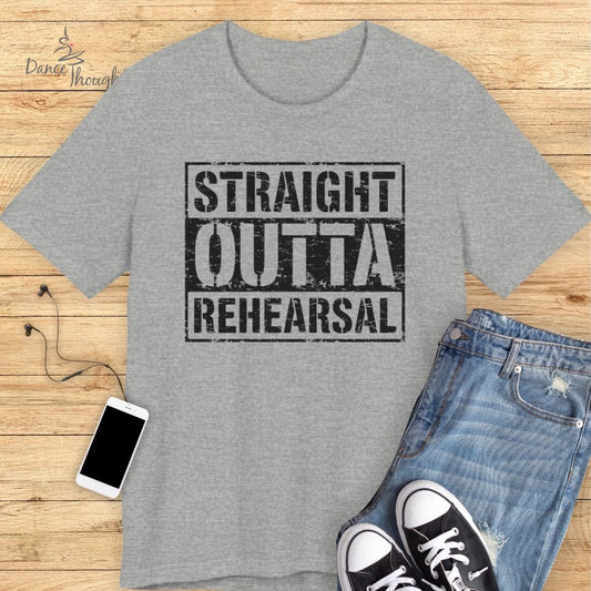 Straight Outta Rehearsal T-shirt