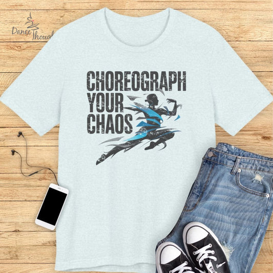Choreograph Your Chaos T-shirt