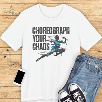 Choreograph Your Chaos T-shirt