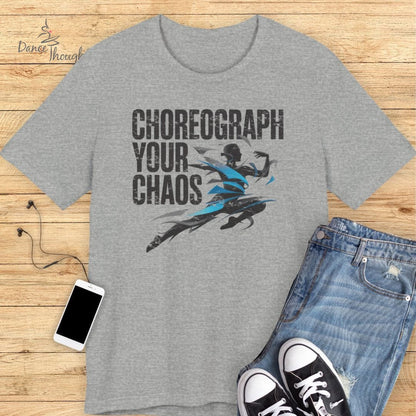 Choreograph Your Chaos T-shirt