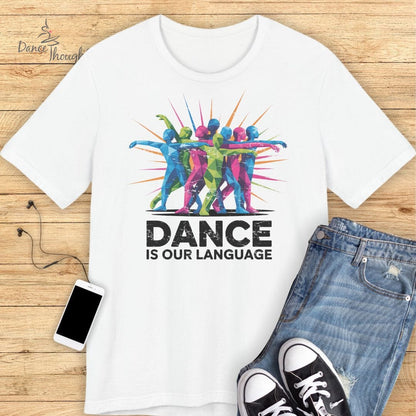Dance Is Our LanguageT-shirt