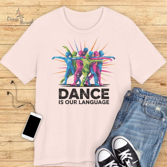 Dance Is Our LanguageT-shirt