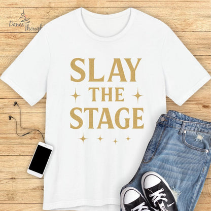 Slay The Stage T-shirt
