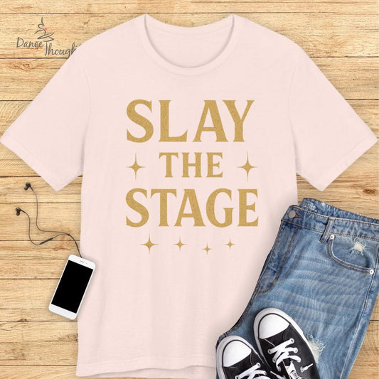 Slay The Stage T-shirt