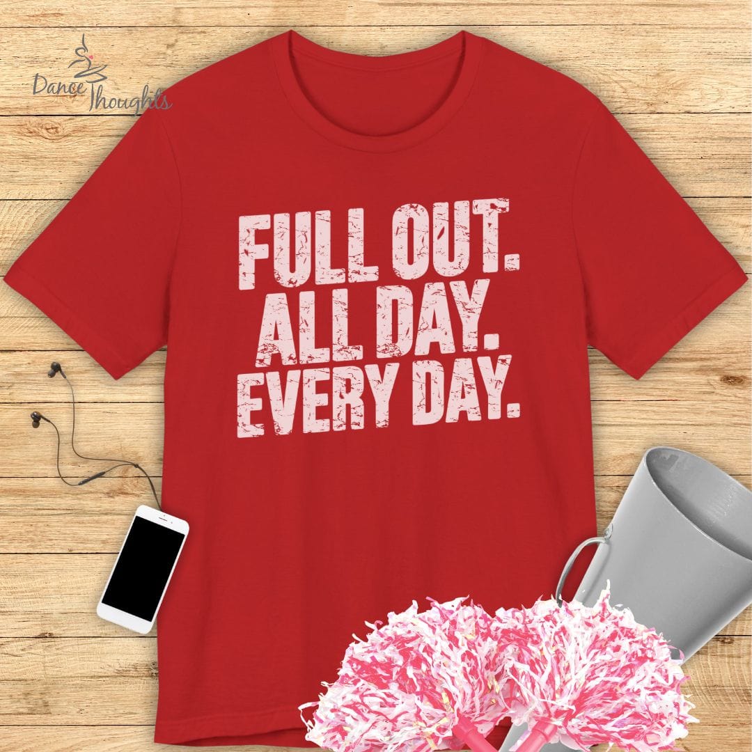 Full Out, All Day T-shirt