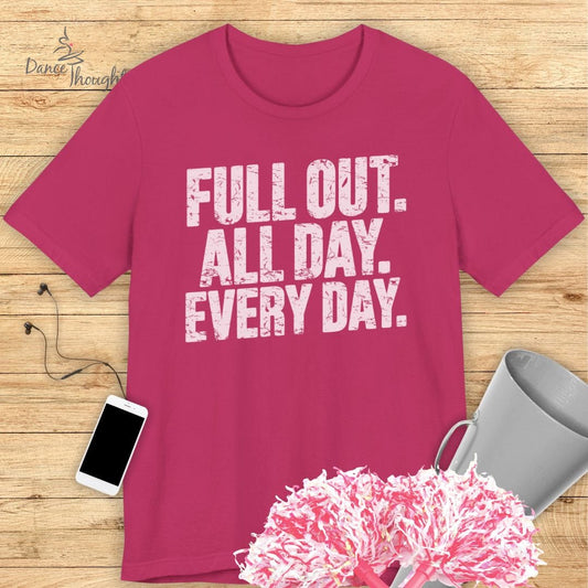 Full Out, All Day T-shirt