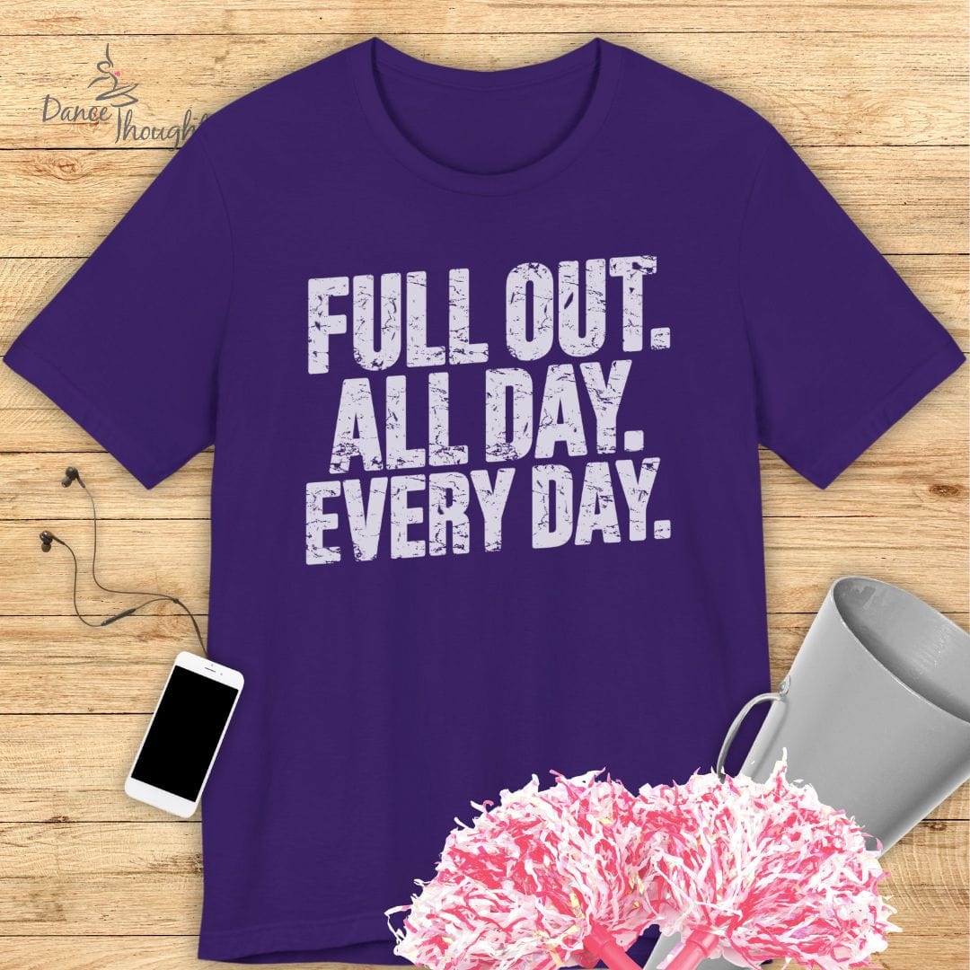 Full Out, All Day T-shirt