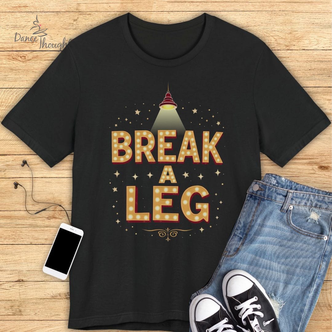 Break A Leg T-shirt