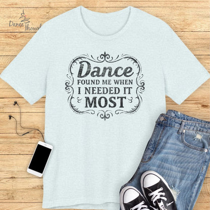 Dance Found Me T-shirt