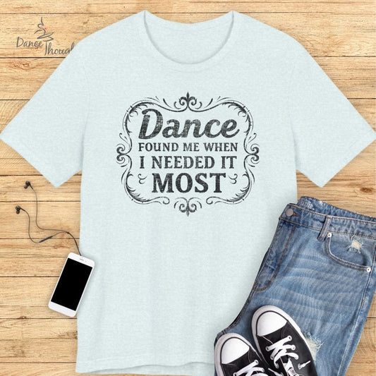 Dance Found Me T-shirt