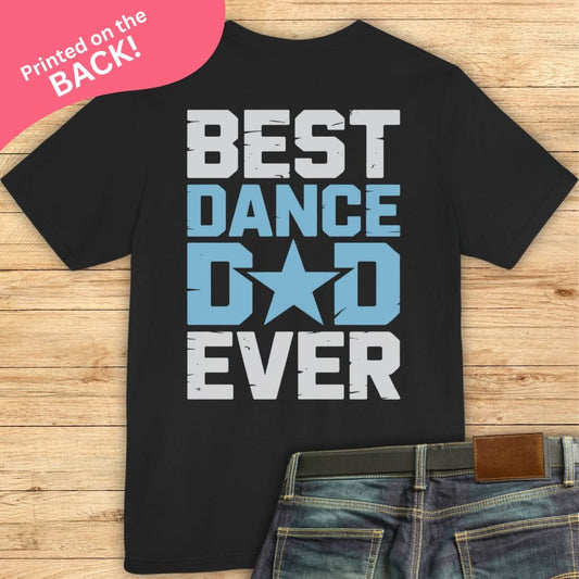 BACK PRINT Best Dance Dad Ever T-Shirt