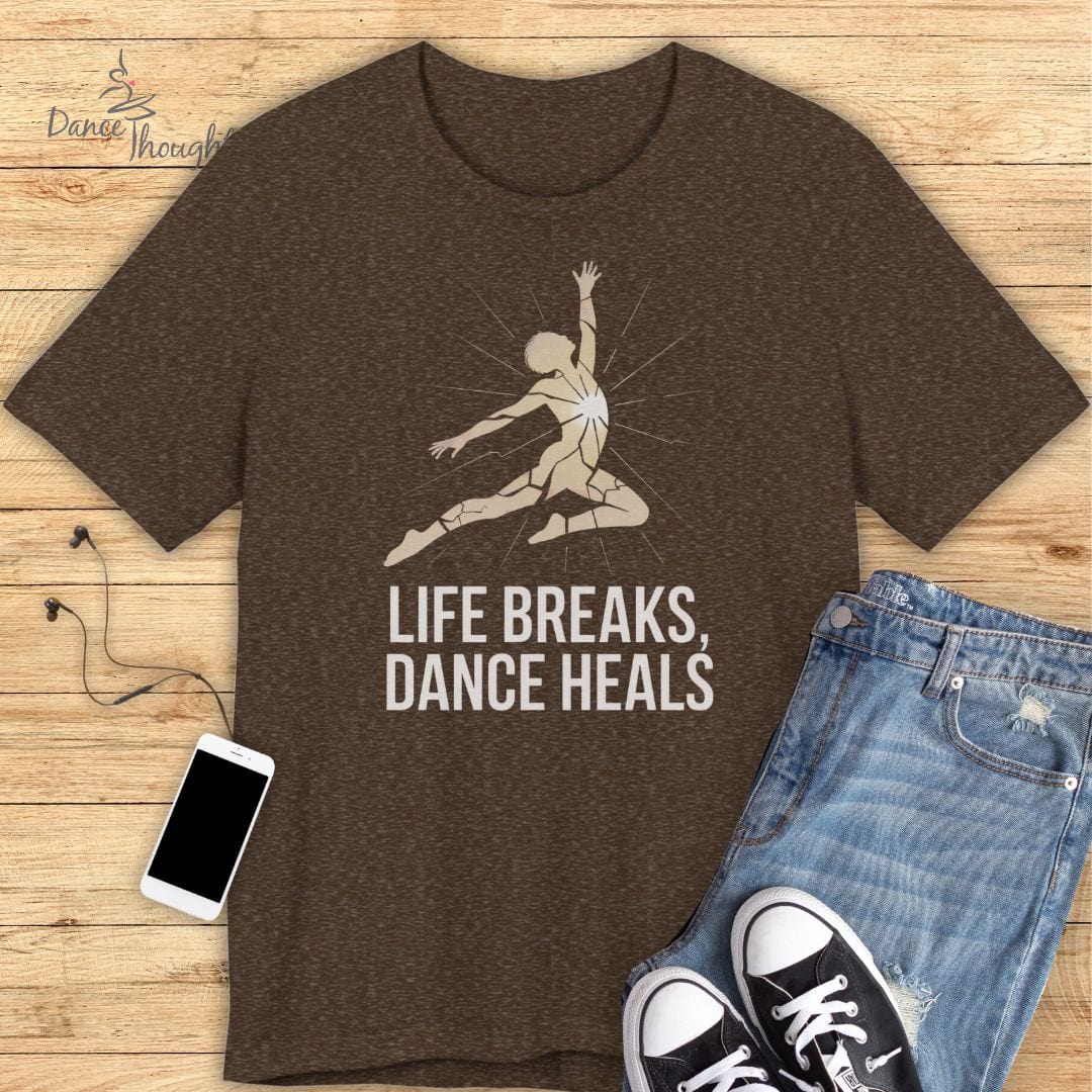 Life Breaks, Dance Helps T-Shirt