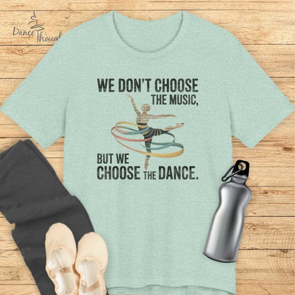 Choose The Dance T-Shirt